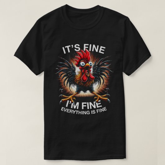 It’s Fine I’m Fine Funny Crazy Chicken Shirt (Design vorne)