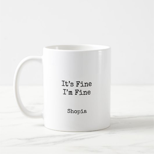 It’s Fine I’m Fine Personalized Kaffeetasse (Links)