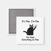 It&#; s Fine I&#; m Fine you Know Funny Cat Magnet (Vorderseite/Rückseite)