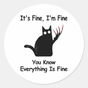It&#; s Fine I&#; m Fine you Know Funny Cat Runder Aufkleber