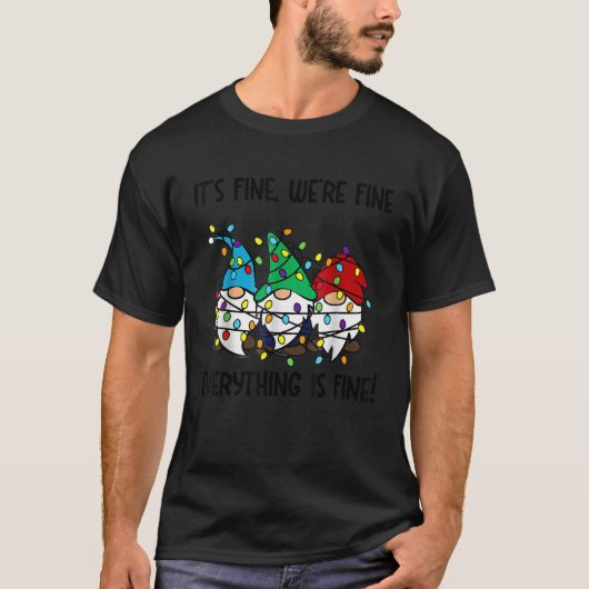 It s Fine We re Fine Everything Is Fine Gnomes Tea T-Shirt (Vorderseite)