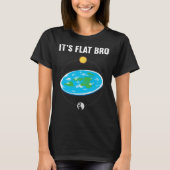 It s Flat Bro Flat Earth Map Conspiracy 1 T-Shirt (Vorderseite)