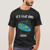 It s Flat Bro Flat Earth Map Conspiracy T-Shirt (Vorderseite)