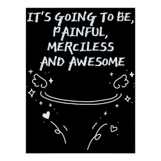 It`s Going To Be, Painful, Merciless and Awesome  Poster (Vorderseite)