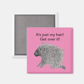 It’s Just My Hair Porcupine Magnet (Vorderseite/Rückseite)