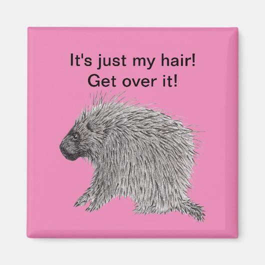 It’s Just My Hair Porcupine Magnet (Vorne)