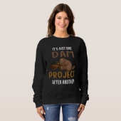 It s Just Ones Dam Project After Another Beaver Q Sweatshirt (Vorne ganz)