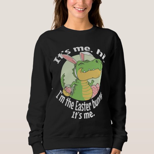 It s Me Hi I m The Easter Bunny It s Me   Easter   Sweatshirt (Vorderseite)
