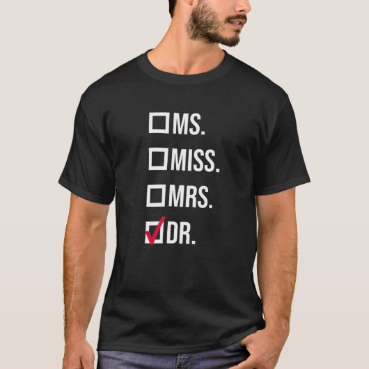 It s Miss Ms Mrs Dr Actually Doctor graduation App T-Shirt (Vorderseite)