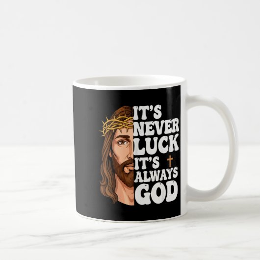 It’s Never Luck It’s Always God Graphic Tee Jesus Kaffeetasse (Rechts)
