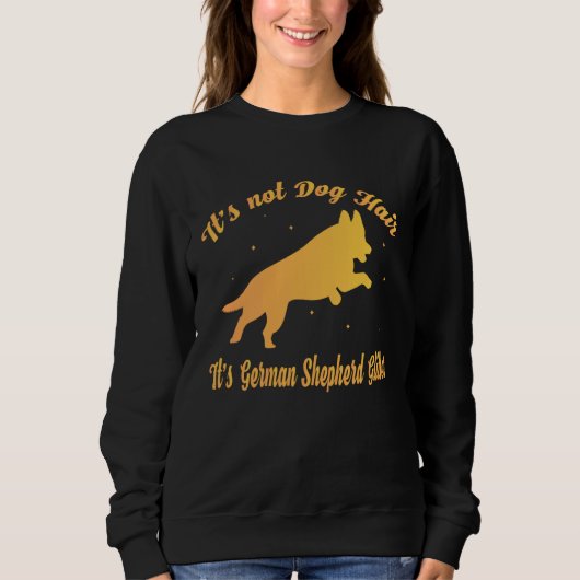 It s Not Dog Hair It s German Shepherd Glitter Sweatshirt (Vorderseite)