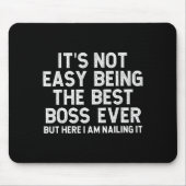 It’s Not Easy Being The Boss Ever Funny Quote Mousepad (Vorne)