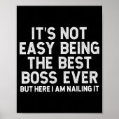 It’s Not Easy Being The Boss Ever Funny Quote  Poster (Vorne)