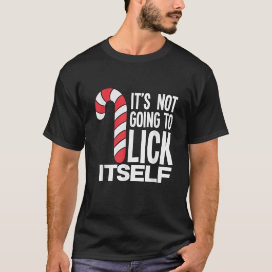 It s Not Going To Lick Itself Candy Cane  T-Shirt (Vorderseite)