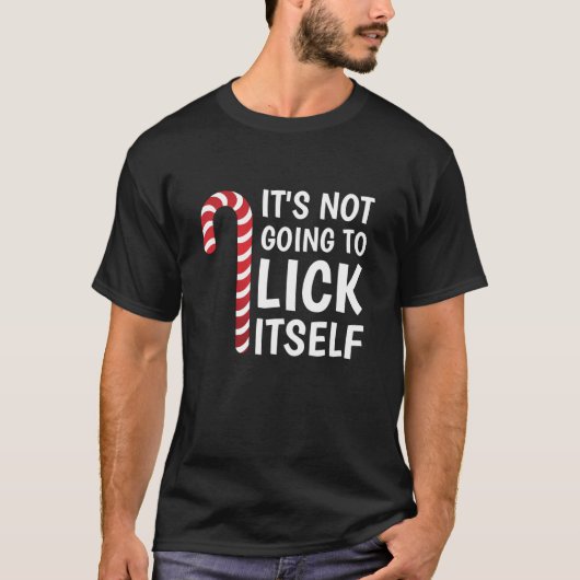 It s Not Going To Lick Itself Funny Xmas Candy Can T-Shirt (Vorderseite)