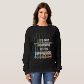 It s not Hoarding If It s Fishing Rods Fishing Sweatshirt (Vorne ganz)