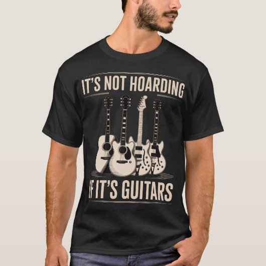 It’s Not Hoarding If It’s Guitars Funny Guitar T-Shirt (Vorderseite)