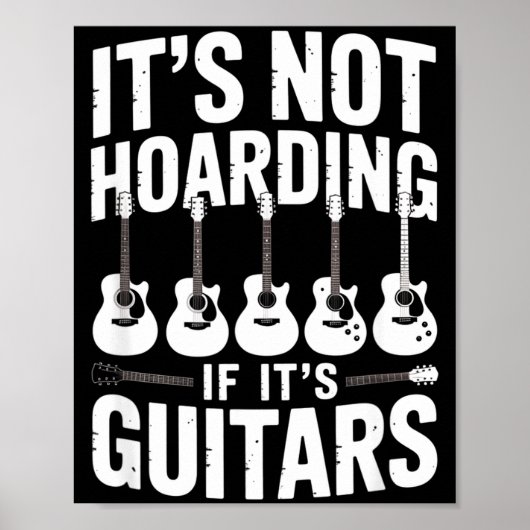 It’s Not Hoarding If It’s Guitars Funny Guitarist  Poster (Vorne)