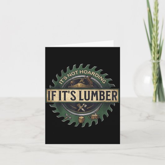 It’s Not Hoarding If It’s Lumber Funny Woodworking Karte (Vorderseite)