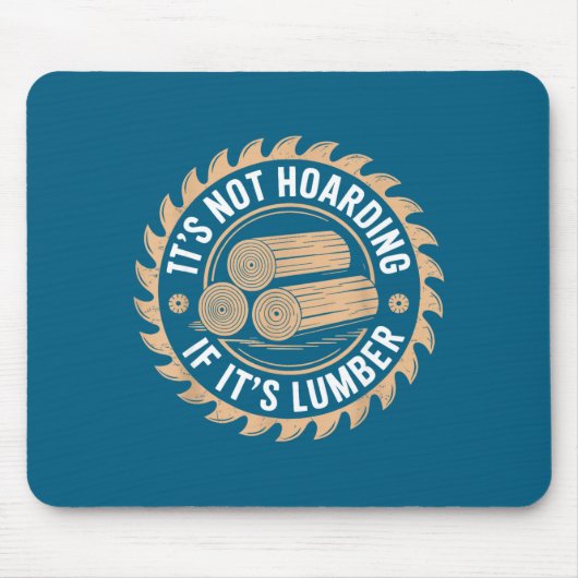 It’s Not Hoarding If It’s Lumber Funny Woodworking Mousepad (Vorne)