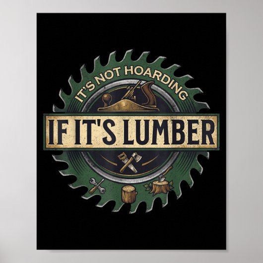 It’s Not Hoarding If It’s Lumber Funny Woodworking Poster (Vorne)