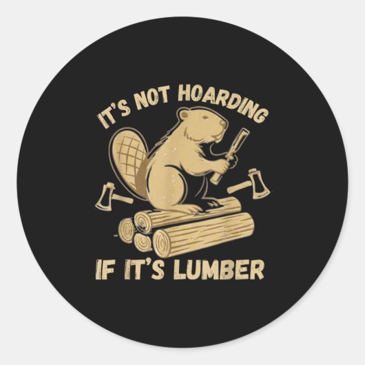 It’s Not Hoarding If It’s Lumber Funny Woodworking Runder Aufkleber (Vorderseite)