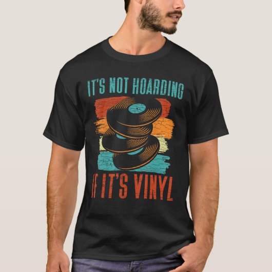It s Not Hoarding If It s Vinyl T-Shirt (Vorderseite)