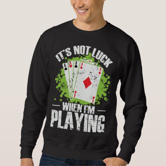 It´s not Luck when I m playing Skat Poker Sweatshirt (Vorderseite)