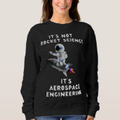 It s Not Rocket Science  It s Aerospace Engineerin Sweatshirt (Vorderseite)