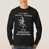 It s Not Rocket Science It s Aerospace Engineerin T-Shirt (Vorderseite)