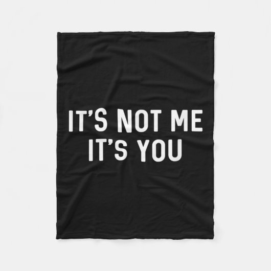 It’s Not You It’s Me Ironic Quote Insult  Fleecedecke (Vorderseite)