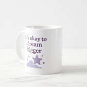 It’s okay to dream bigger - Mug Kaffeetasse (Vorderseite Links)