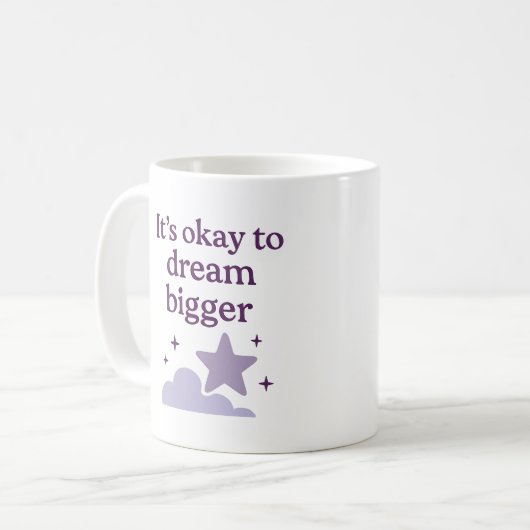 It’s okay to dream bigger - Mug Kaffeetasse (Vorderseite Links)