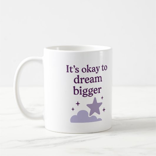It’s okay to dream bigger - Mug Kaffeetasse (Links)
