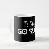 It’s Okay to Go Slow – Minimal Motivation Quote Kaffeetasse (Vorderseite Links)