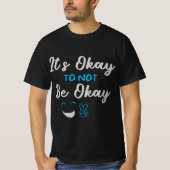 It’s Okay To Not Be Okay – Mental Health Awareness T-Shirt (Vorderseite)