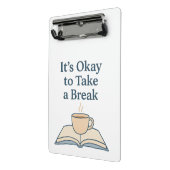 It’s Okay to Take a Break Mini Klemmbrett (Gewinkelt2)