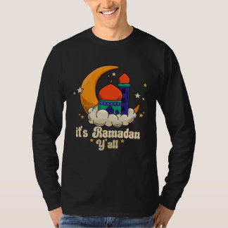 It s Ramadan Y all Ramadan Mubarak Fasting Muslim  T-Shirt