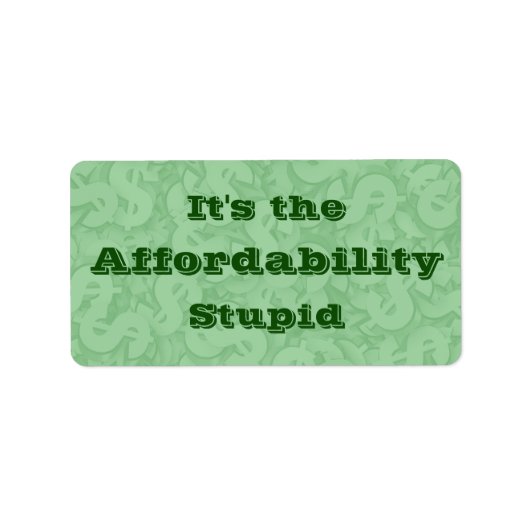 It’s the Affordability Stupid Adressaufkleber (Vorne)