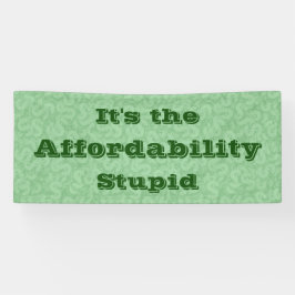 It’s the Affordability Stupid Banner