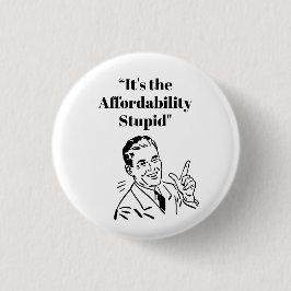 It’s the Affordability Stupid Button