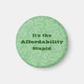 It’s the Affordability Stupid Magnet (Vorne)