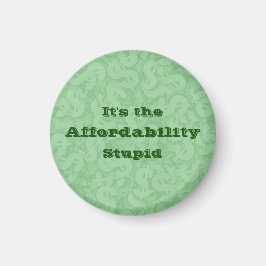 It’s the Affordability Stupid Magnet