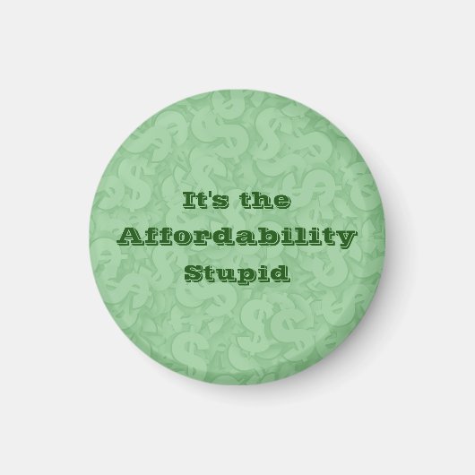 It’s the Affordability Stupid Magnet (Vorne)