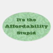 It’s the Affordability Stupid Ovaler Aufkleber (Vorderseite)