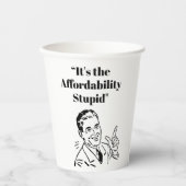 It’s the Affordability Stupid Pappbecher (Vorderseite)