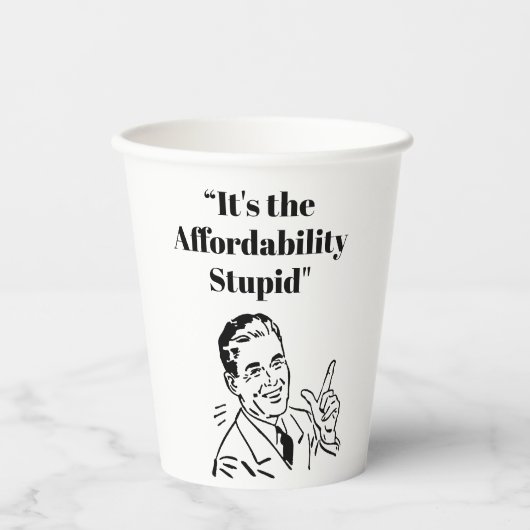 It’s the Affordability Stupid Pappbecher (Vorderseite)
