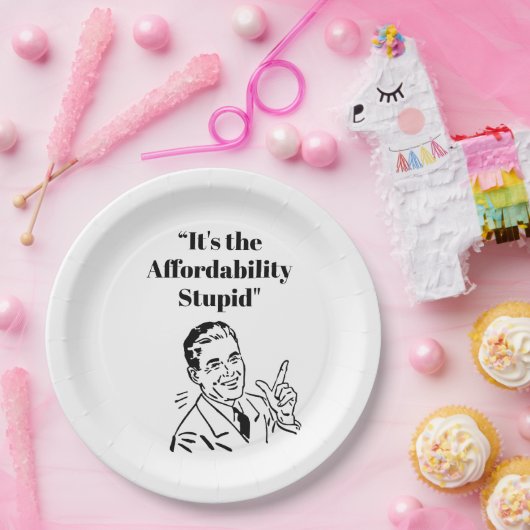 It’s the Affordability Stupid Pappteller (Party)