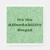 It’s the Affordability Stupid Serviette (Vorderseite)