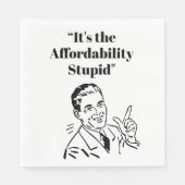 It’s the Affordability Stupid Serviette (Vorderseite)